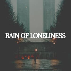 Rain of Loneliness - Raindrops Sleep