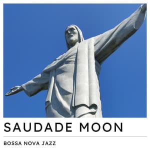 Saudade Moon: Bossa Nova - Bossa Nova Jazz
