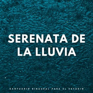 Serenata De La Lluvia: Santuario Binaural Para El Estudio - Ritmos binaurales Estudiar música