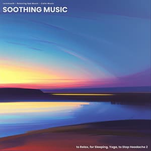 Soothing Music to Relax, for Sleeping, Yoga, to Stop Headache 2 - Lernmusik