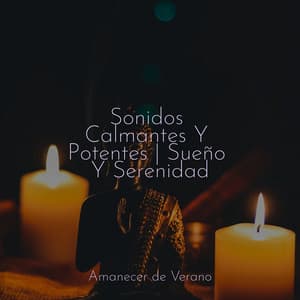 Sonidos Calmantes Y Potentes | Sueño Y Serenidad - Saludo al Sol Sonido Relajante