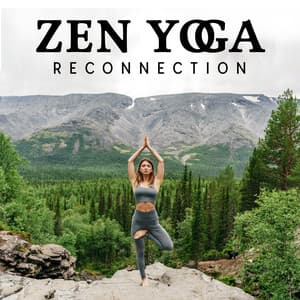 Zen Yoga Reconnection: Feel The Healing Sounds, Balancing Spirit - Healing Yoga