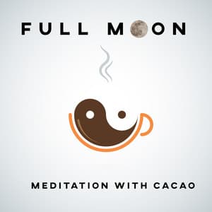 Full Moon Meditation with Cacao: Practice Cacao Ceremony, Inner Reflection - Tibetan Meditation Academy