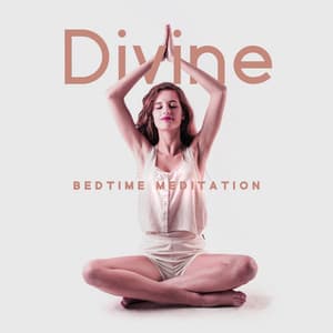 Divine Bedtime Meditation - Relaxation Meditation Songs Divine