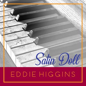 Satin Dolll - Eddie Higgins