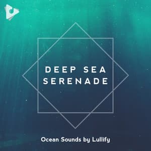 Deep Sea Serenade - Ocean Sounds by Lullify