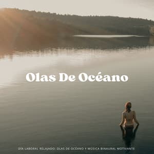 Día Laboral Relajado: Olas De Océano Y Música Binaural Motivante - Música de Trabajo Clasico