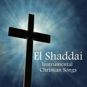El Shaddai: Instrumental Christian Songs - Instrumental Hymn Players