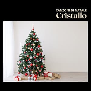 Cristallo: Classici Natalizi - Canzoni di Natale