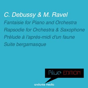 Blue Edition - Debussy: Rapsodie for Orchestra and Saxophone & Suite bergamasque - Claude Debussy