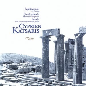 Papaïoannou: 24 Préludes pour piano - Constantinidis: 8 Danses des îles grecques - Levidis: Erste griechische romantische Sonate - Cyprien Katsaris