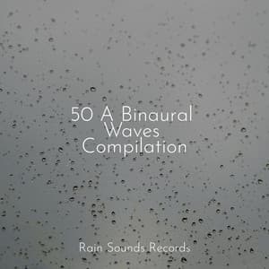 50 A Binaural Waves Compilation - Nature Sound Collection