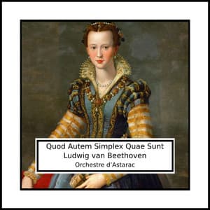 Ludwig van Beethoven: Quod Autem Simplex Quae Sunt - Ludwig van Beethoven