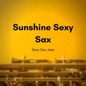 Sunshine Sexy Sax - Sexy Sax Jazz