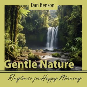 Gentle Nature Ringtones for Happy Morning - Dan Benson