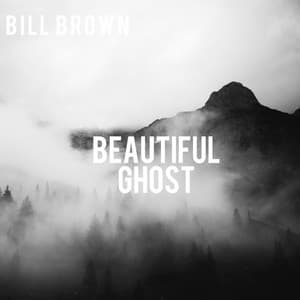 Beautiful Ghost - Bill Brown