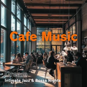 Cafe Music Dream - Intimate Jazz & Bossa Nights - Coffee Shop Music