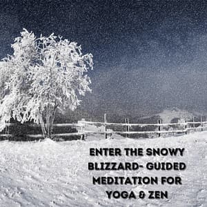 Enter the Snowy Blizzard- Guided Meditation for Yoga & Zen - Natural Sounds