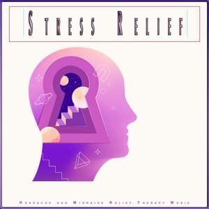 Stress Relief: Headache and Migraine Relief Therapy Music - Stress Relief Experience