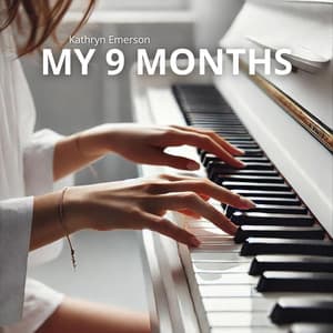 My 9 Months: Relaxing Piano Jazz for Expectant Mothers - Kathryn Emerson
