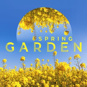 Spring Garden: Music of Nature for Relax and Feel Amazing - Academy of Powerful Music with Positive Energy