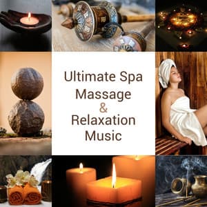 Ultimate Spa, Massage & Relaxation Music: The Best Healing Nature Sounds, Wellness for Mind, Body & Soul - Serenity Spa Music Zone