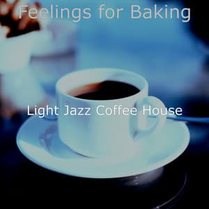 Feelings for Baking - Light Jazz Coffee House