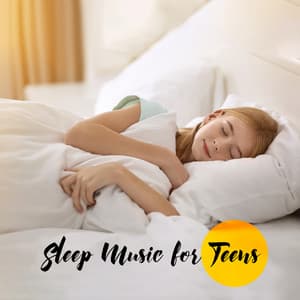 Sleep Music for Teens: Sleeping Paradise, Beautiful Dreams with Calmly Music - Beautiful Deep Sleep Music Universe