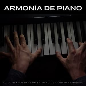 Armonía De Piano: Ruido Blanco Para Un Entorno De Trabajo Tranquilo - Ruido Blanco Hart