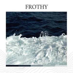Frothy - Healing Sounds for Deep Sleep and Relaxation