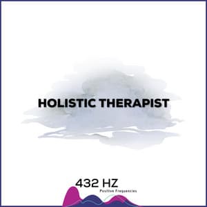 Holistic Therapist: 432 Hz Soothing Sounds - 432 hz Positive Frequencies