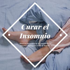 Curar el Insomnio: Música para Vencer el Insomnio y Dormir Tranquilo toda la Noche - Buena Mañana