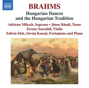 Brahms: Hungarian Dances & The Hungarian Tradition - Adrienn Miksch