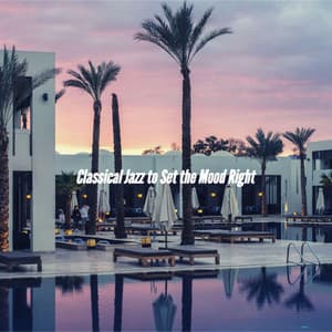Classical Jazz to Set the Mood Right - Ristorante Jazz Playlist