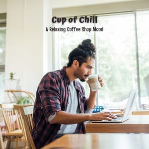 Cup of Chill: A Relaxing Coffee Shop Mood - Easy Instrumental Jazz