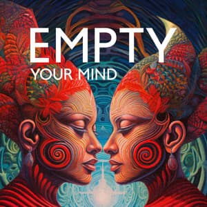 Empty Your Mind: Gaia Ambient Downtempo, Organic Atmosphere - Ambient Chill Out Lounge
