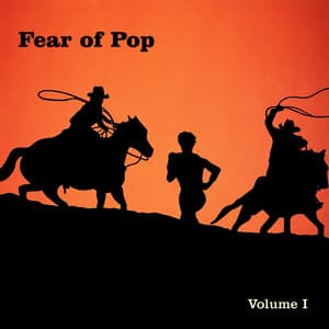 Volume I - Fear of Pop