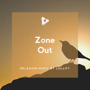Zone Out - Relaxing Music by Lullify