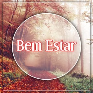 Bem Estar – Relaxamento, Naturaleza, Meditación, Yoga, Serenidad, Tranquilidad - Academia de Música para Massagem e Relaxamento