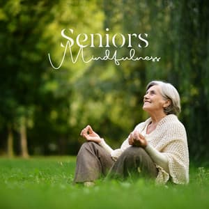 Seniors Mindfulness: Ability to Focus and Resilience, Stress Reduction, Happiness and Awareness - Active Senior Academy