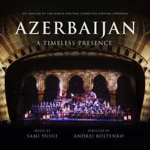 Azerbaijan: A Timeless Presence - Sami Yusuf