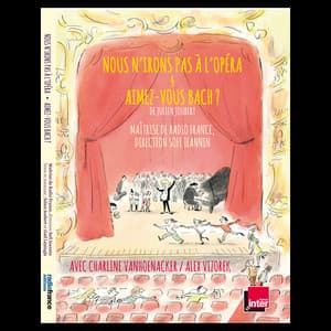 Nous n'irons pas à l'opéra & Aimez-vous Bach ? - Julien Joubert