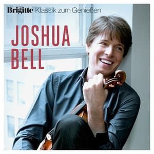 Brigitte Klassik zum Genießen: Joshua Bell - Joshua Bell