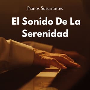 Pianos Susurrantes: El Sonido De La Serenidad - Equipo de piano relajante