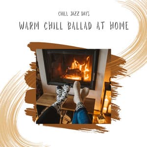 Warm Chill Ballad at Home - Chill Jazz Days