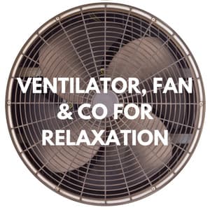 Ventilator, Fan & Co for Relaxation - Relaxing Vacuum Cleaners