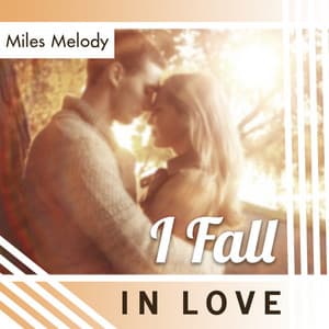 I Fall in Love - Miles Melody
