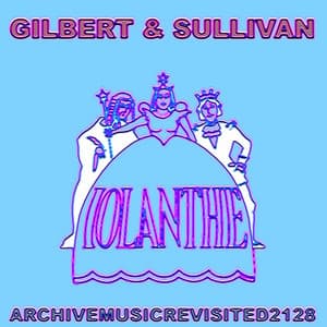 Iolanthe - Gilbert & Sullivan