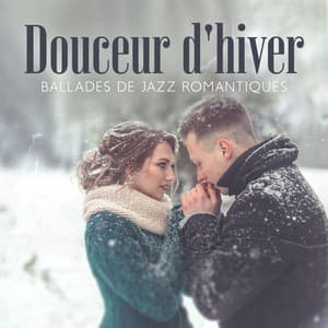 Douceur d'hiver: Ballades de jazz romantiques musique pour réchauffer votre cœur - Jazzy Romantique