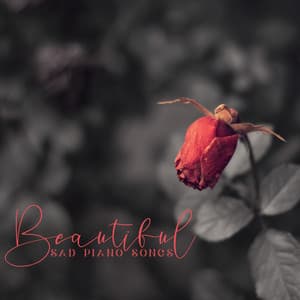 Beautiful Sad Piano Songs: Instrumental Music for Sorrow of Soul and Broken Heart - Sad Music Zone